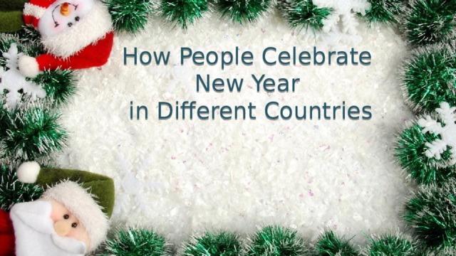 How People Celebrate  New Year  in Different Countries 