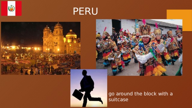 PERU go around the block with a suitcase 
