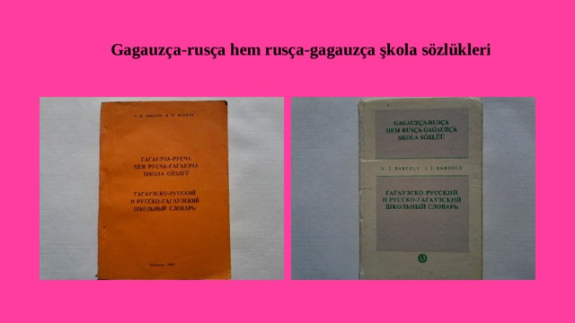  Gagauzça-rusça hem rusça-gagauzça şkola sözlükleri 