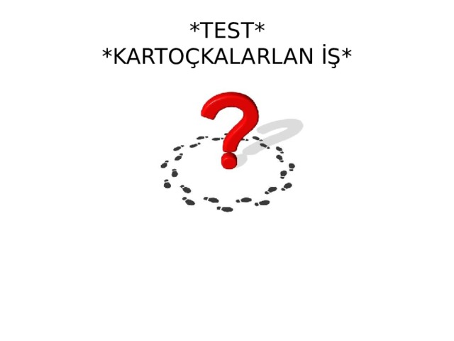 *TEST*  *KARTOÇKALARLAN İŞ* 