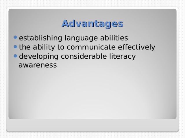 Advantages establishing language abilities the ability to communicate effectively developing considerable literacy awareness 