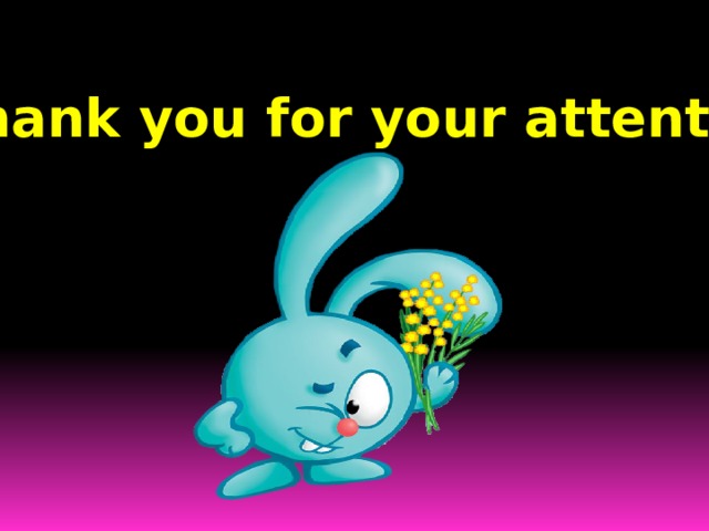  Thank you for your attention 