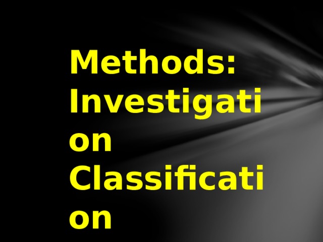 Methods: Investigation Classification Testing 