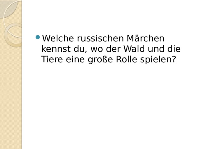 Welche russischen Märchen kennst du, wo der Wald und die Tiere eine große Rolle spielen? 