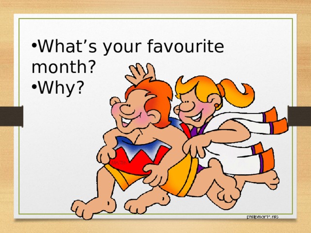 What’s your favourite month? Why? 