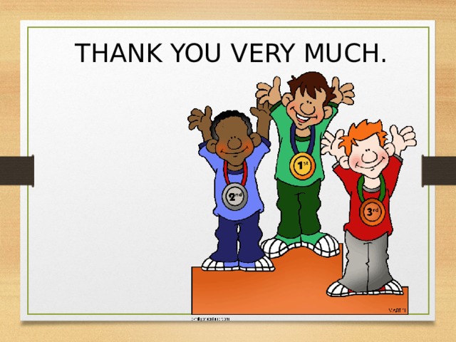 THANK YOU VERY MUCH. 