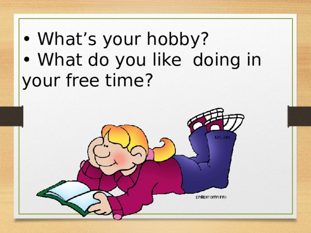 • What’s your hobby? • What do you like doing in your free time? 