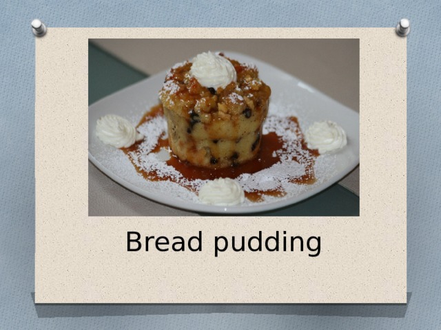      Bread pudding 