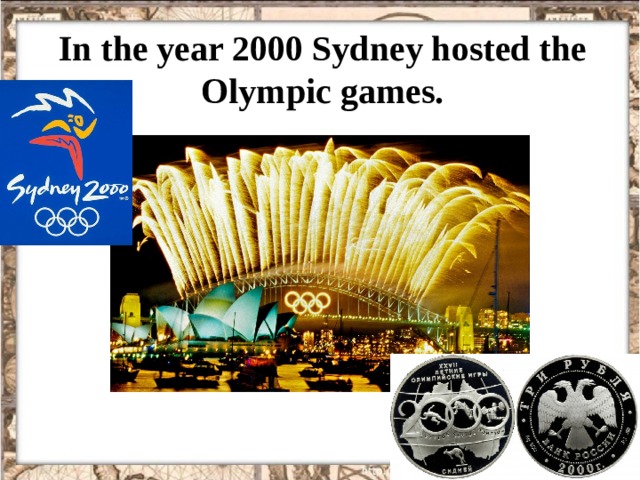 In the year 2000 Sydney hosted the Olympic games.  