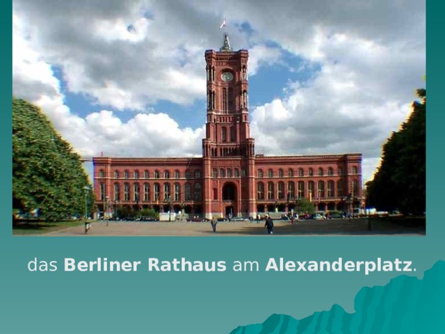 d as Berliner Rathaus am Alexanderplatz .   