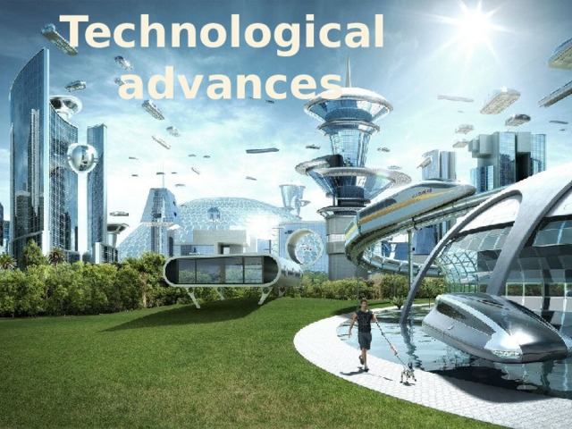 Technological advances 