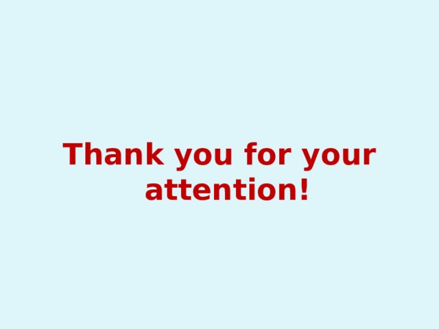   Thank you for your attention! 