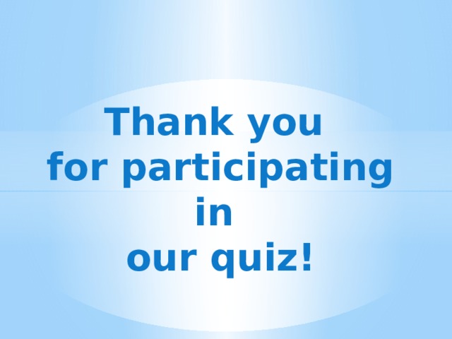 Thank you for participating in our quiz! 