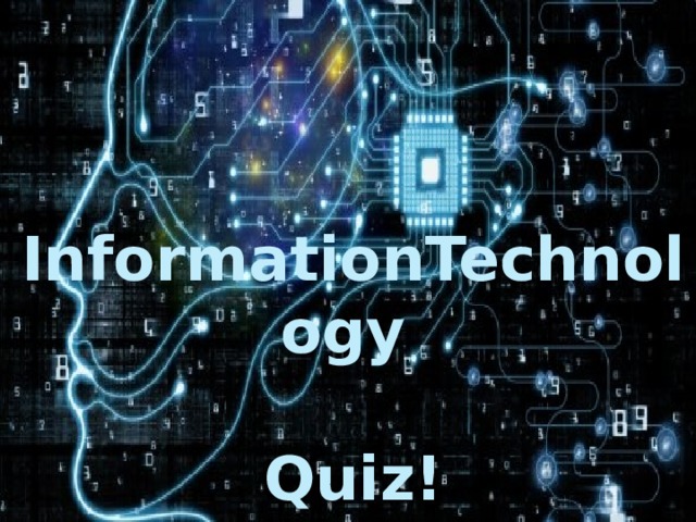 InformationTechnology  Quiz!   