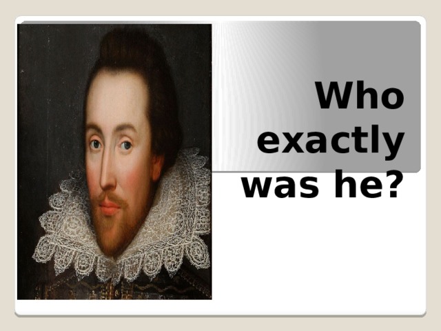  Who exactly was he? 