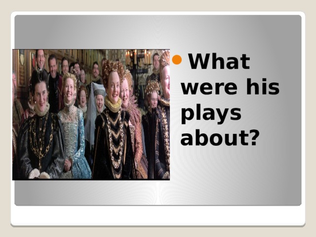  What were his plays about? 