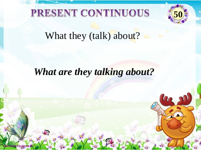 50 What they (talk) about? What are they talking about? 2 