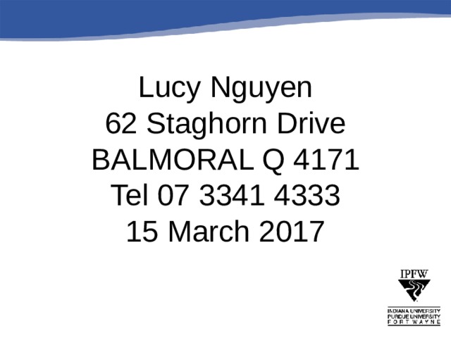       Lucy Nguyen  62 Staghorn Drive  BALMORAL Q 4171  Tel 07 3341 4333  15 March 2017 