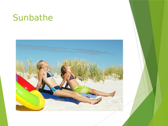 Sunbathe 