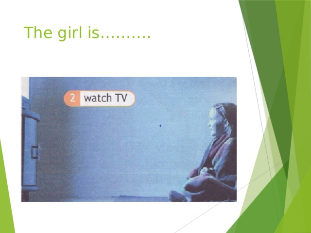 The girl is………. 