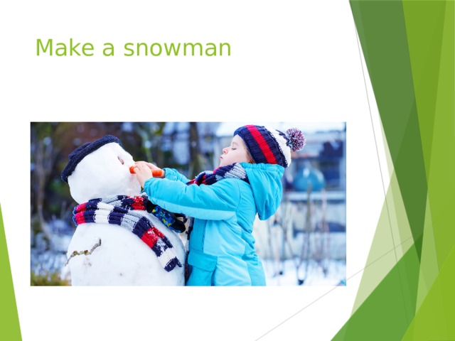 Make a snowman 