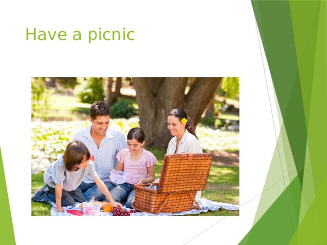 Have a picnic 