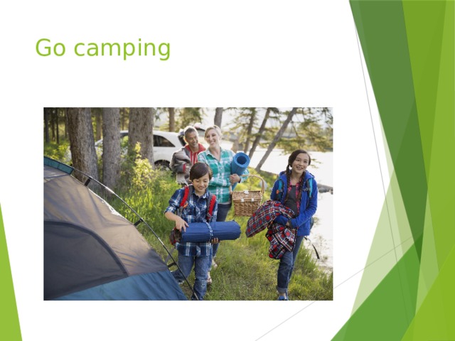 Go camping 