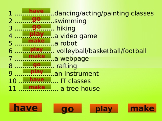 Play make. Play make have go правило. Play make have go разница. Fill in the gaps with Play make have go. Задачи на Play have make go.