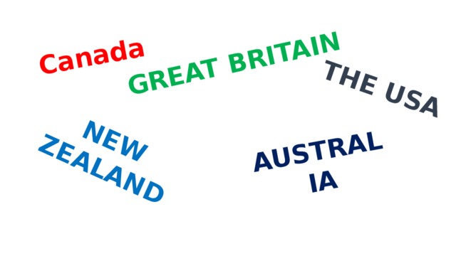 Canada NEW ZEALAND GREAT BRITAIN THE USA AUSTRALIA 