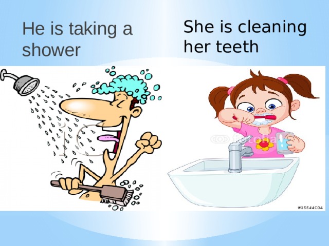 She is cleaning her teeth He is taking a shower 
