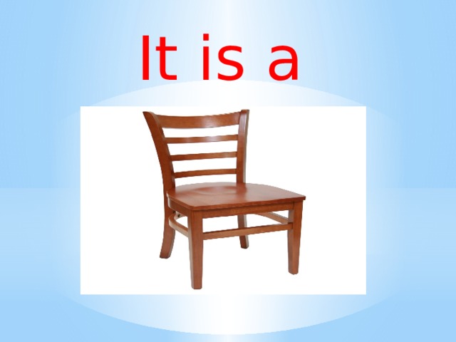 It is a chair 