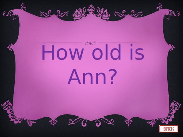 How old is Ann? 