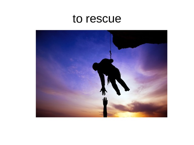 to rescue 