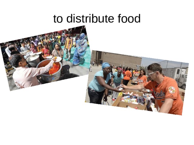 to distribute food 