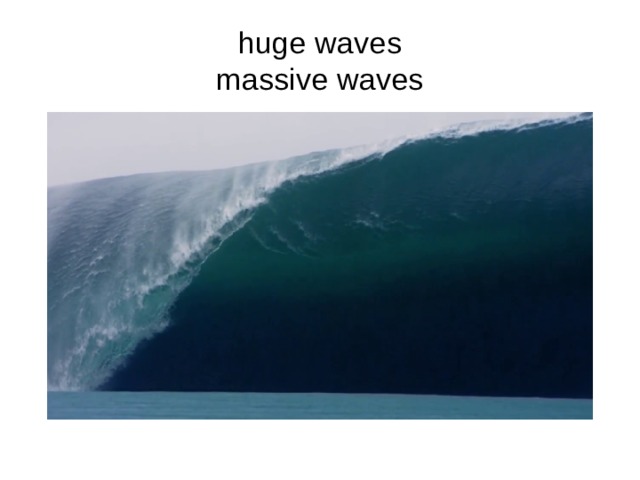 huge waves  massive waves 