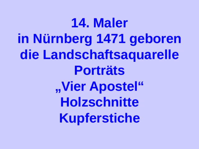 14. Maler in Nürnberg 1471 geboren die Landschaftsaquarelle Porträts „ Vier Apostel“ Holzschnitte Kupferstiche  