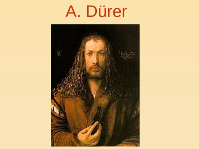 A. Dürer  