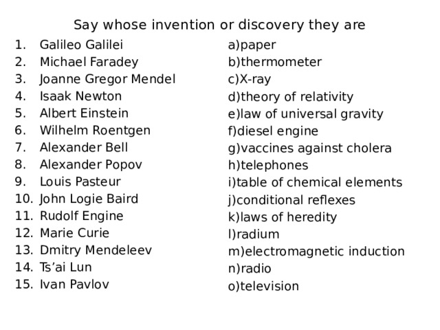 Who discovered them. Invention or Discovery. Say whose Invention or Discovery it is. Say whose Invention or Discovery they are Galileo Galilei Michael Faraday. Say whose Invention or Discovery they are Юнит 4.