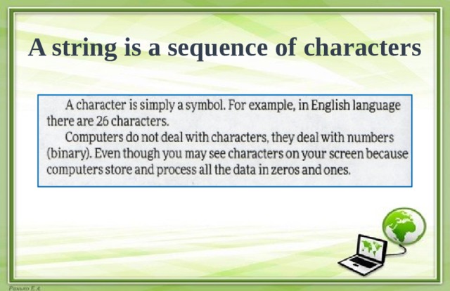 A string is a sequence of characters 