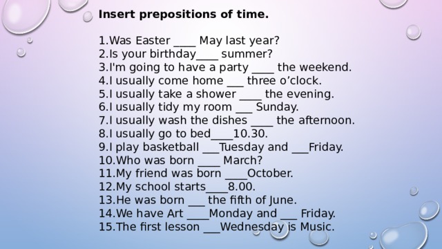 Come home 3. Insert prepositions of time ответы. Was Easter May last year. Summer's Birthday game. Упражнение 1 Insert prepositions of time..