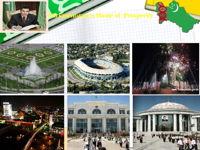  Turkmenistan is Home of Prosperity 