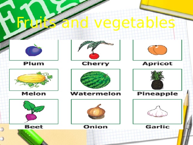 Fruits and vegetables 