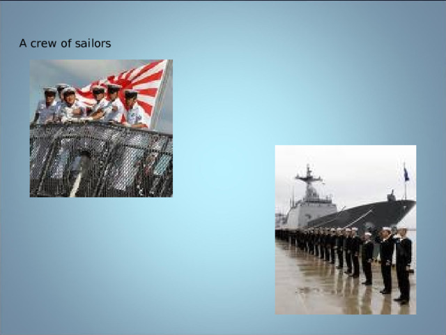 A crew of sailors 