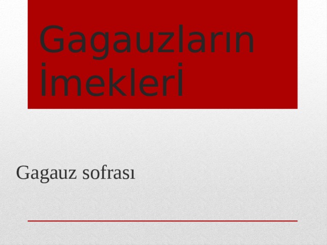  Gagauzların İmeklerİ Gagauz sofrası 