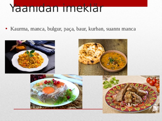 Yaanıdan imeklär Kaurma, manca, bulgur, paça, baur, kurban, suannı manca 