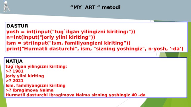  “ MY ART “ metodi   DASTUR yosh = int(input(