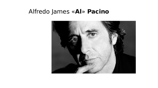 Alfredo James « Al » Pacino 