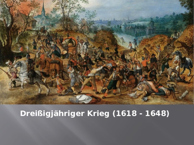 Dreißigjähriger Krieg (1618 - 1648) 