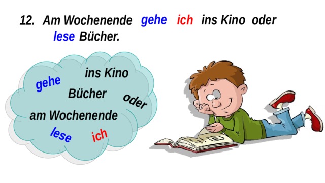 gehe ich oder lese gehe oder ins Kino ich Am Wochenende 12. lese Bücher. ins Kino Bücher am Wochenende 