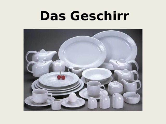  Das Geschirr 